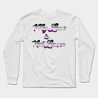 Asexual love is not lesser Long Sleeve T-Shirt